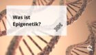 Epigenetik Was Ist Epigenetisches Profil Biologisches Alter